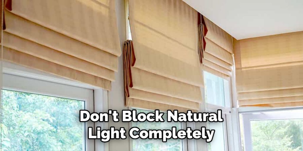 Don't Block Natural Light Completely