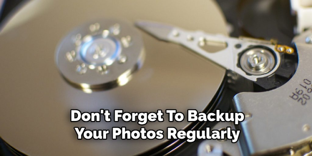 Don't Forget To Backup
Your Photos Regularly