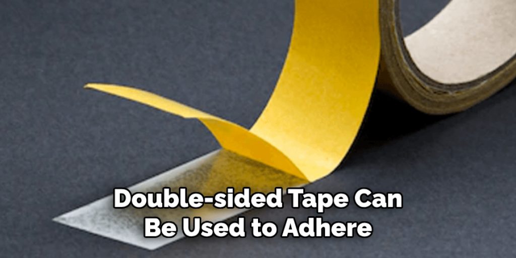 Double-sided Tape Can Be Used to Adhere