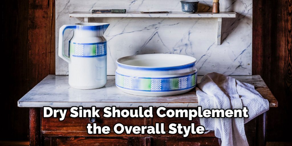 Dry Sink Should Complement the Overall Style