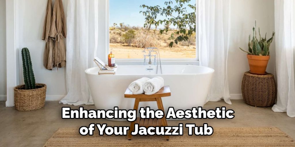 Enhancing the Aesthetic of Your Jacuzzi Tub 