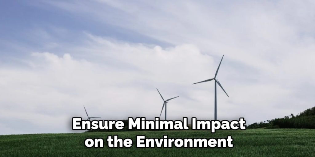 Ensure Minimal Impact on the Environment