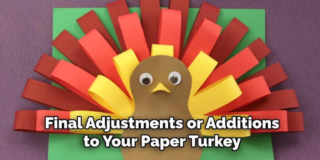 Final Adjustments or Additions to Your Paper Turkey