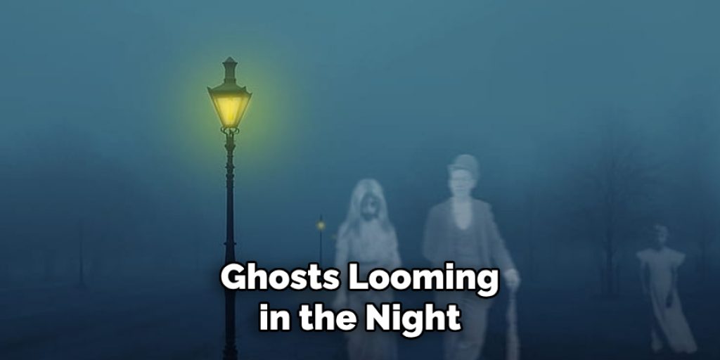 Ghosts Looming in the Night