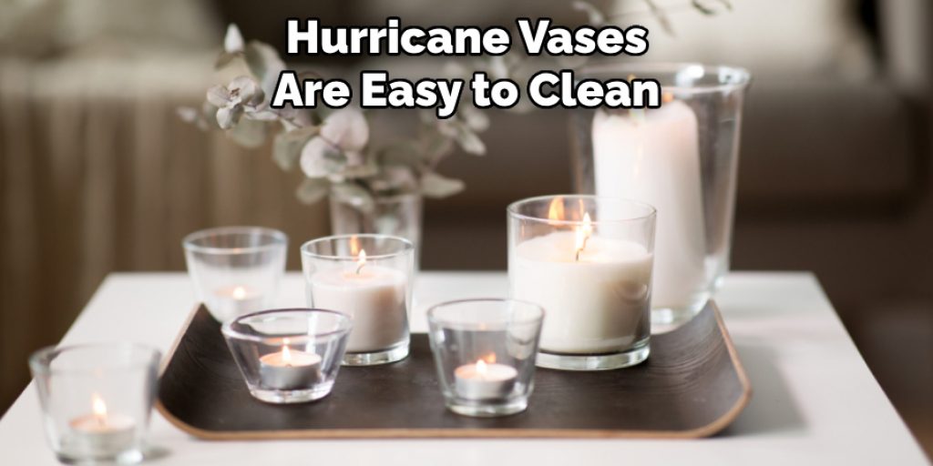 Hurricane Vases Are Easy to Clean