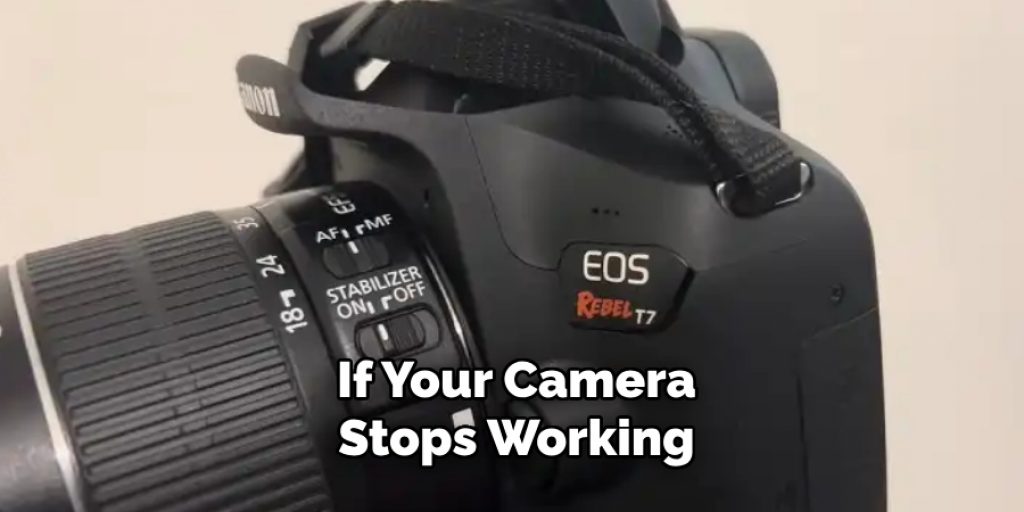 If Your Camera
Stops Working