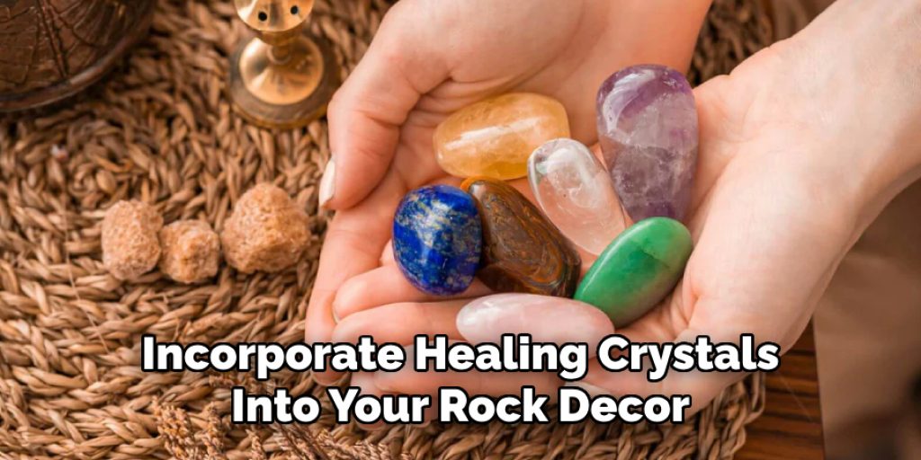 Incorporate Healing Crystals Into Your Rock Decor