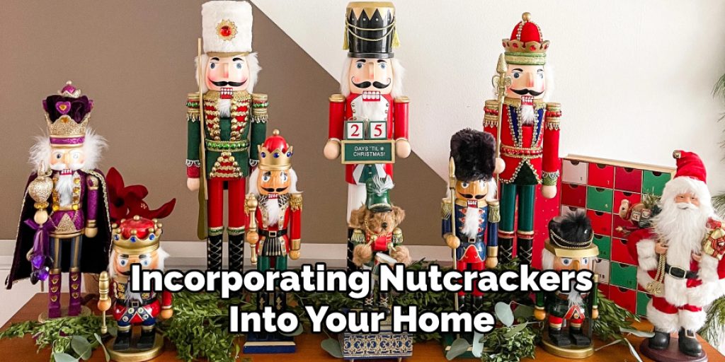 Incorporating Nutcrackers Into Your Home