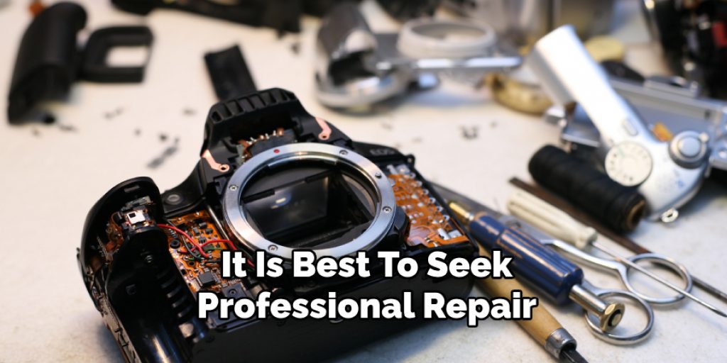 It Is Best To Seek
Professional Repair