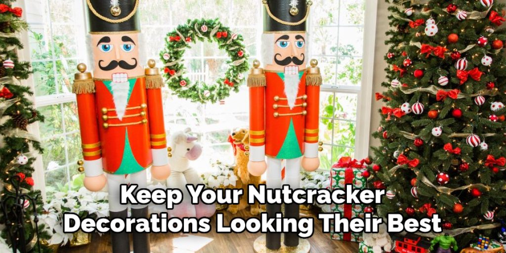 Keep Your Nutcracker Decorations Looking Their Best