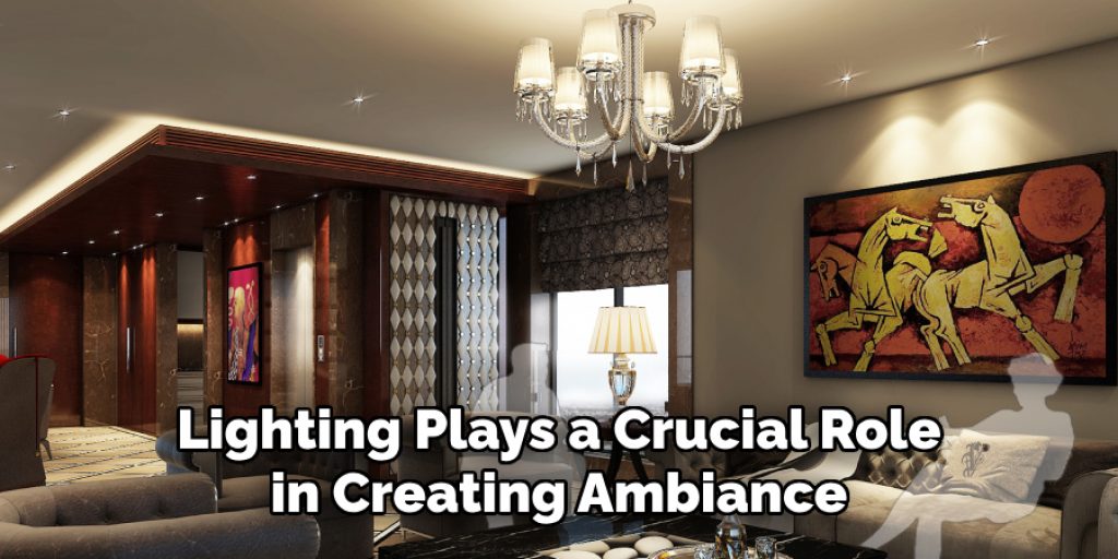 Lighting Plays a Crucial Role in Creating Ambiance