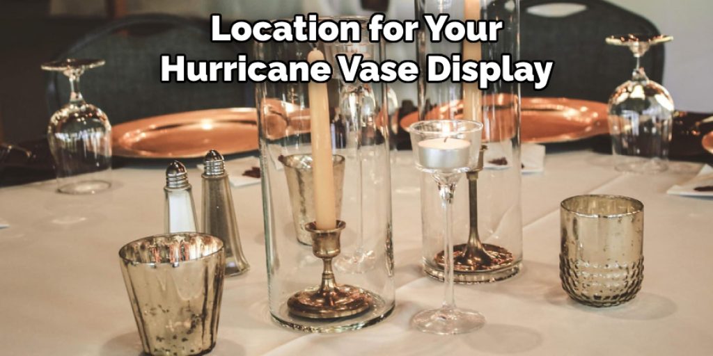 Location for Your Hurricane Vase Display