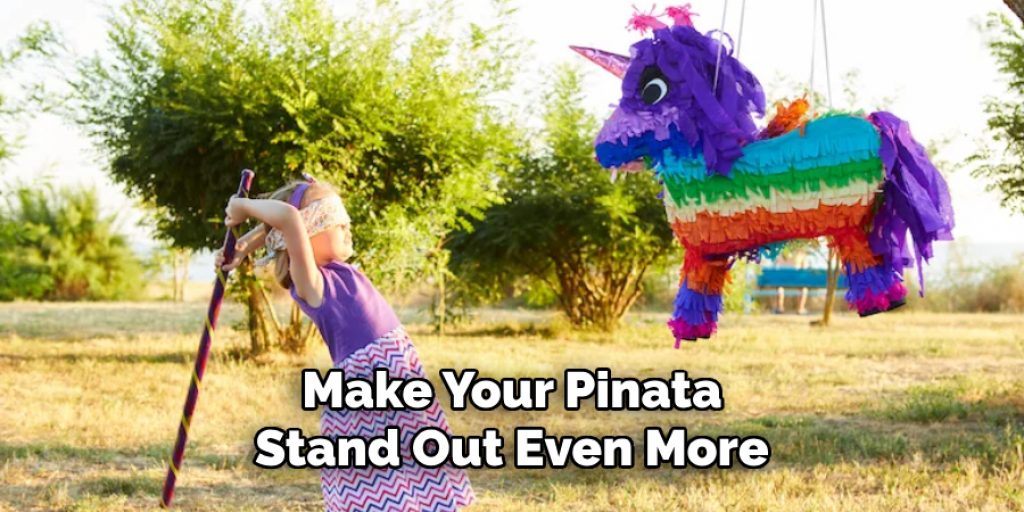 Make Your Pinata Stand Out Even More