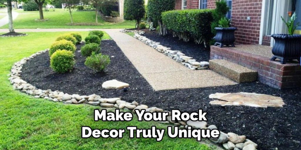 Make Your Rock Decor Truly Unique