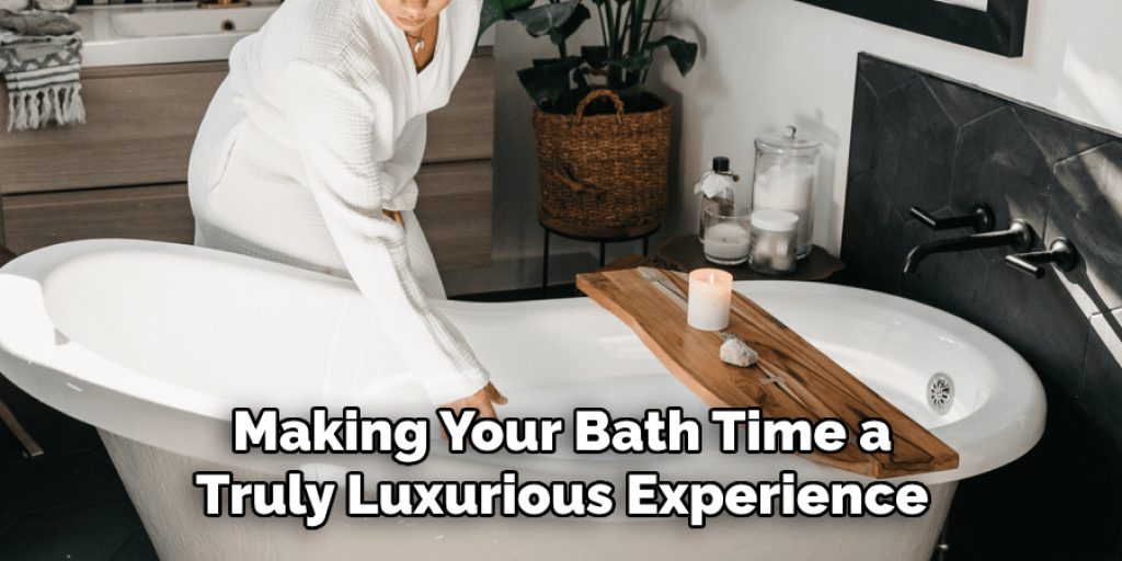 Making Your Bath Time a Truly Luxurious Experience