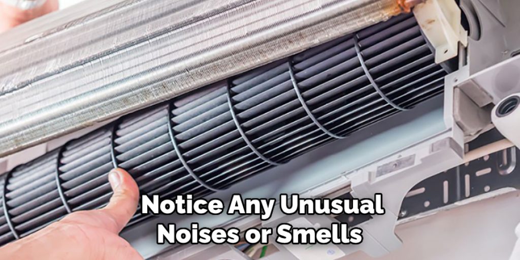 Notice Any Unusual Noises or Smells 