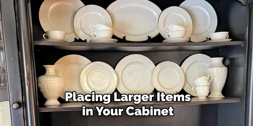 Placing Larger Items in Your Cabinet