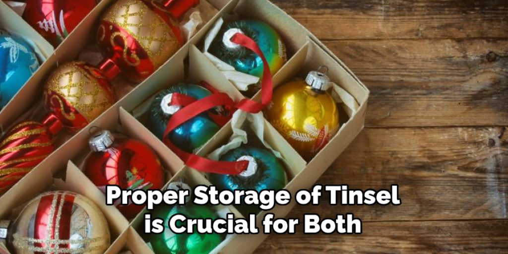 Proper Storage of Tinsel is Crucial for Both