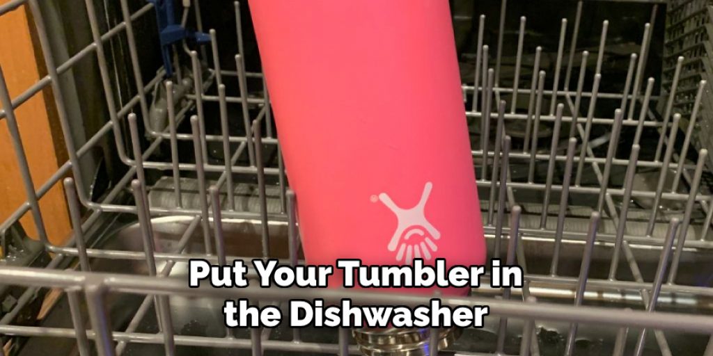 Put Your Tumbler in the Dishwasher