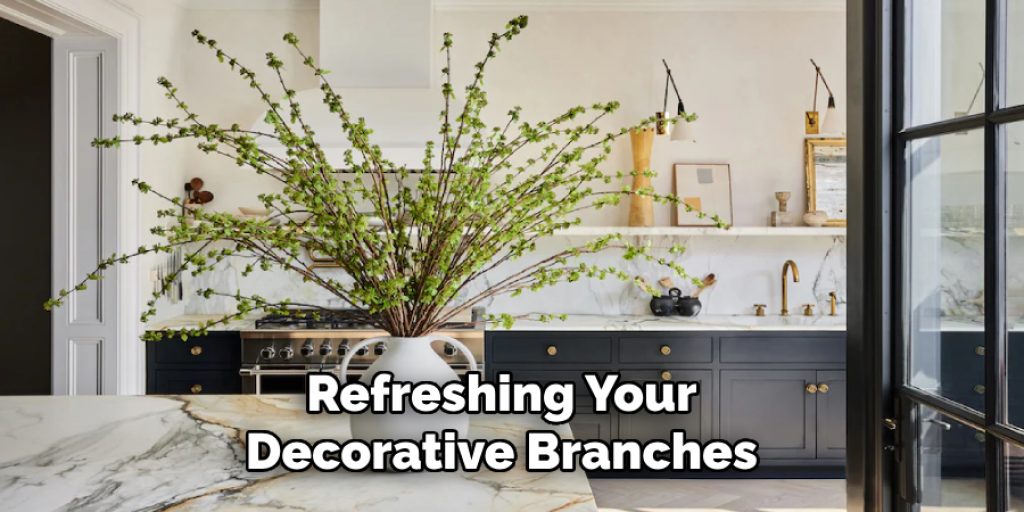 Refreshing Your Decorative Branches