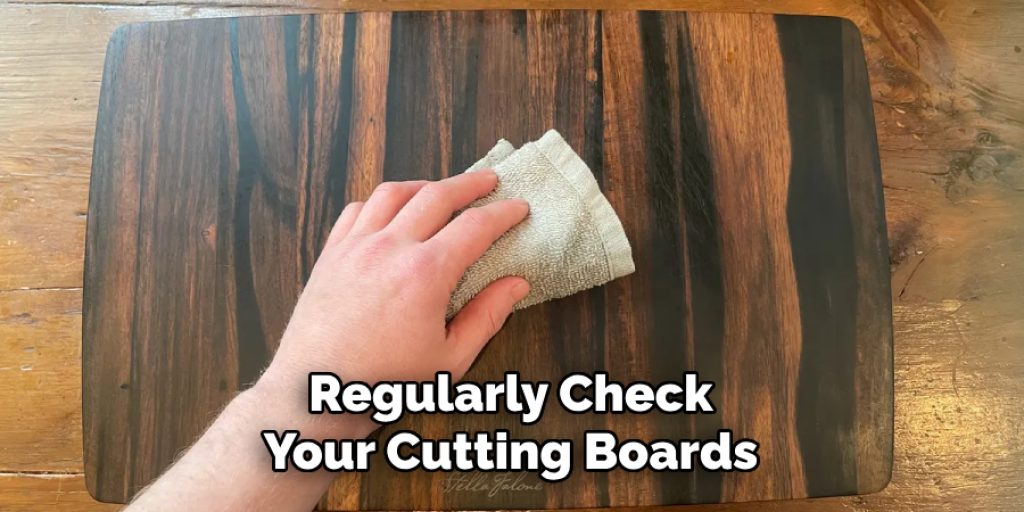 Regularly Check Your Cutting Boards