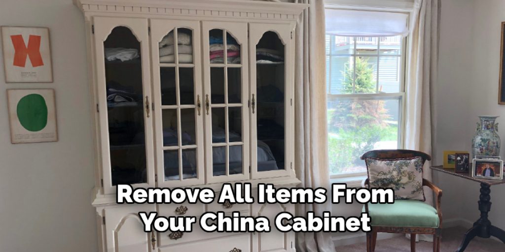 Remove All Items From Your China Cabinet