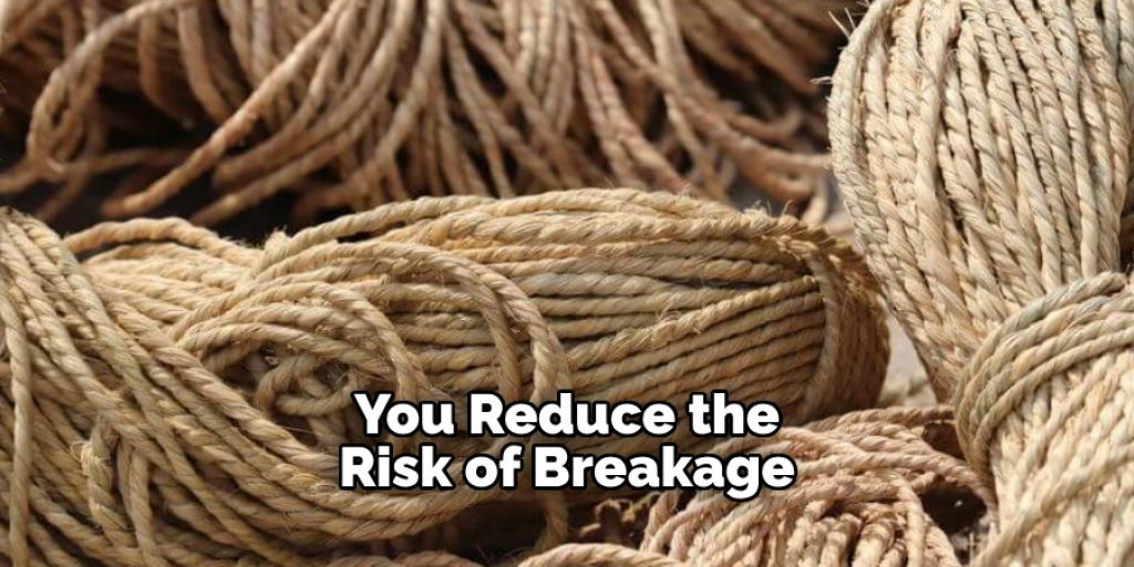 You Reduce the Risk of Breakage