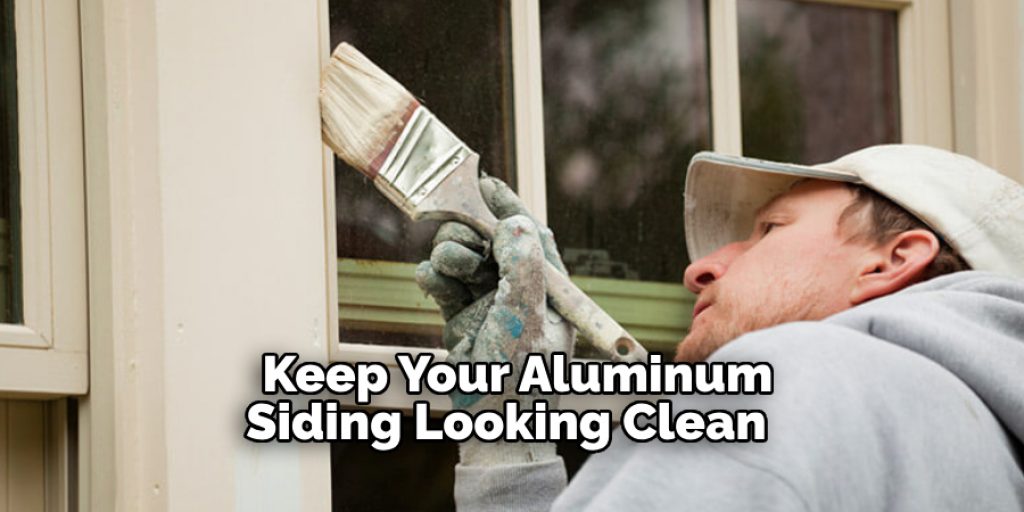  Keep Your Aluminum Siding Looking Clean 