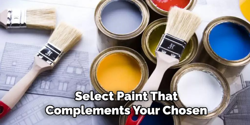 Select Paint That Complements Your Chosen