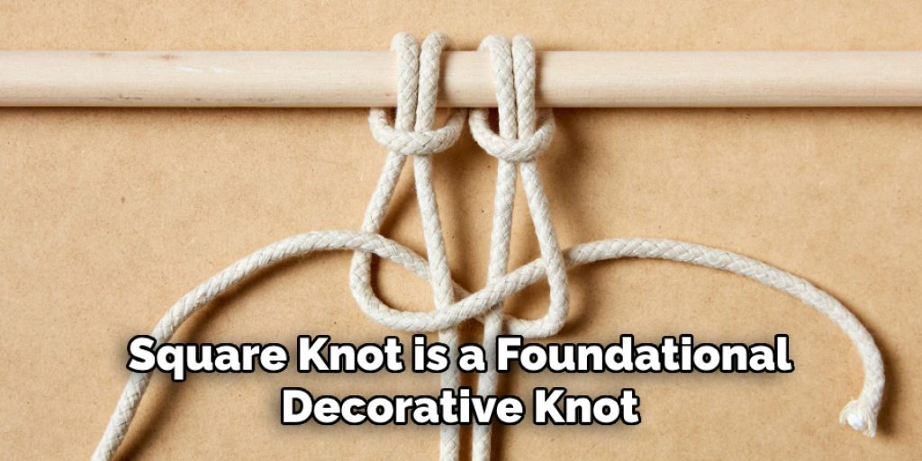 Square Knot is a Foundational Decorative Knot