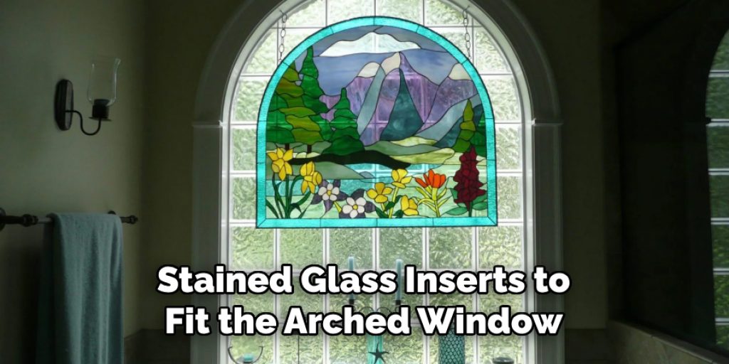 Stained Glass Inserts to Fit the Arched Window