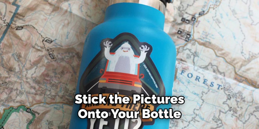 Stick the Pictures Onto Your Bottle