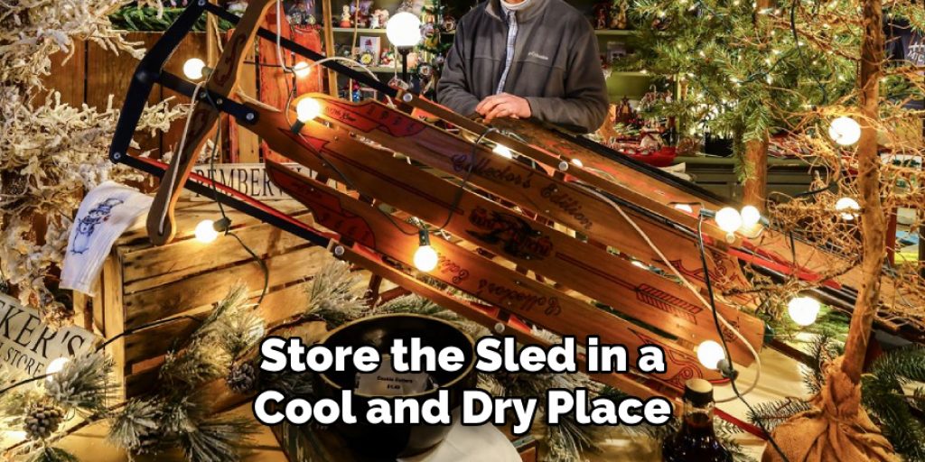 Store the Sled in a Cool and Dry Place