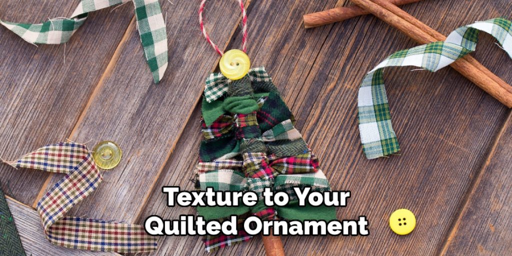 Texture to Your Quilted Ornament