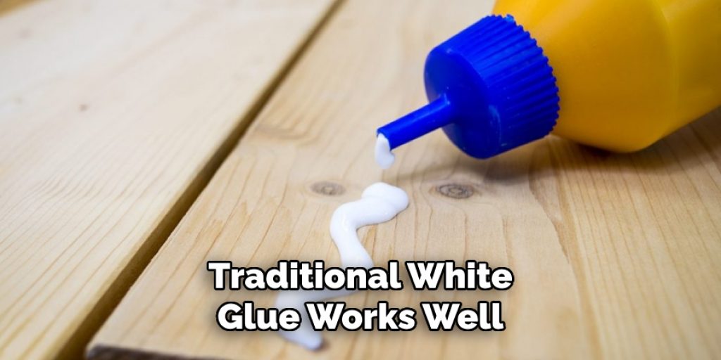 Traditional White Glue Works Well