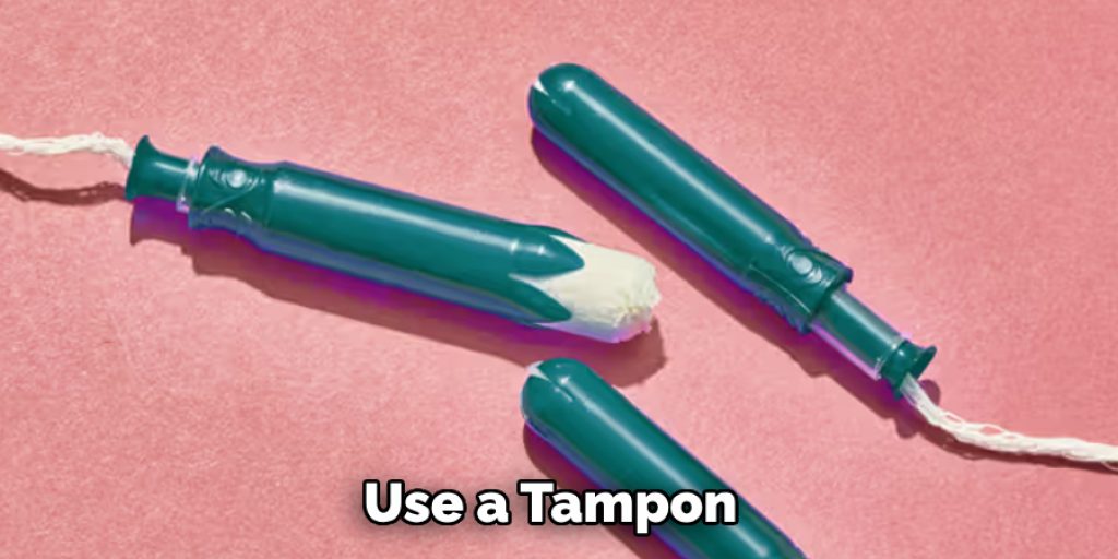 Use a Tampon