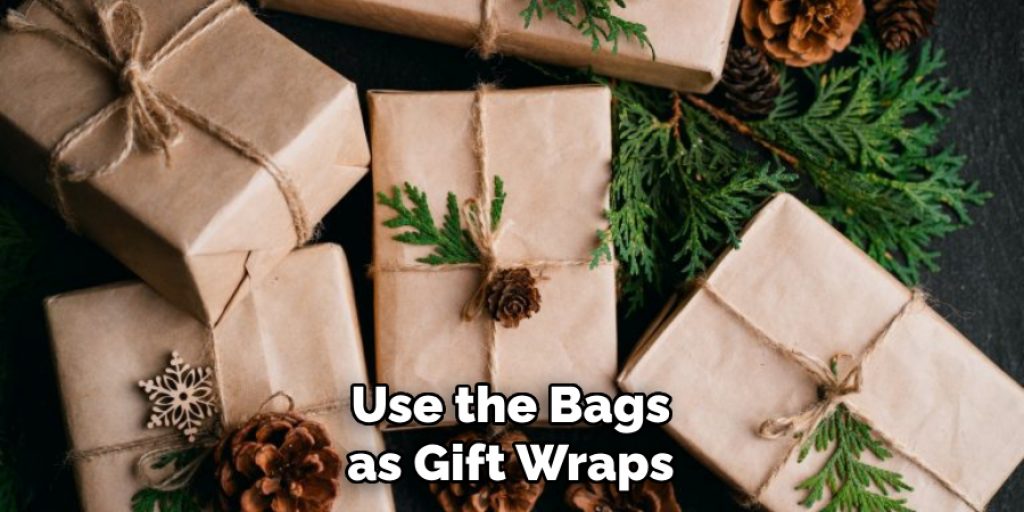 Use the Bags as Gift Wraps