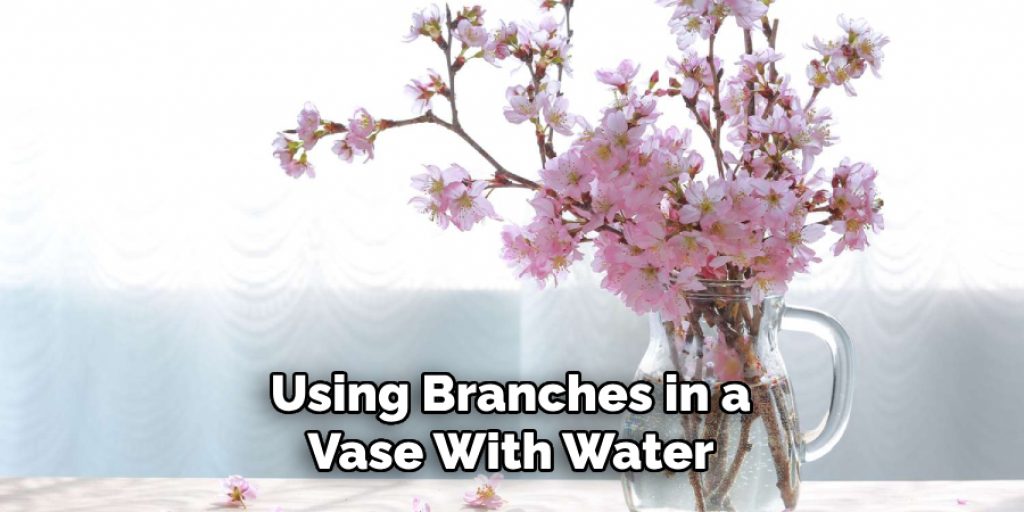 Using Branches in a Vase With Water