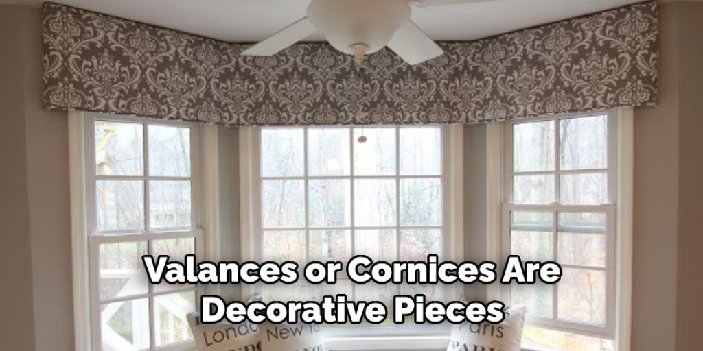 Valances or Cornices Are Decorative Pieces