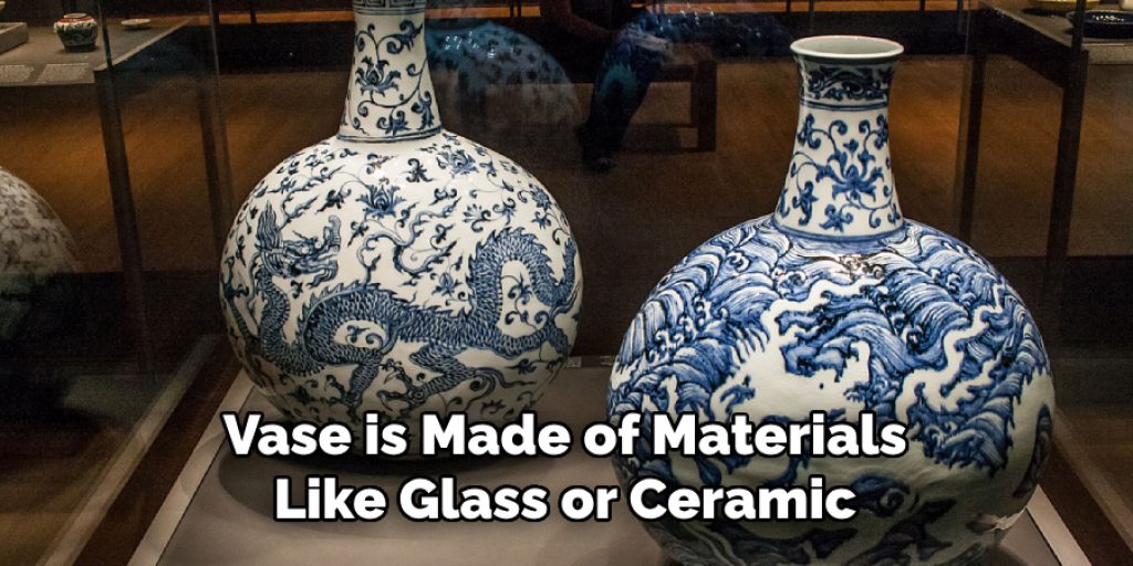 Vase is Made of Materials Like Glass or Ceramic