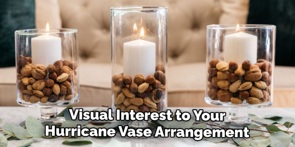 Visual Interest to Your Hurricane Vase Arrangement