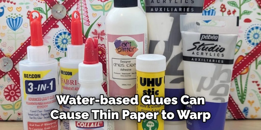 Water-based Glues Can Cause Thin Paper to Warp