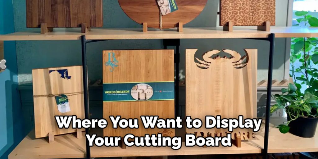 Where You Want to Display Your Cutting Board