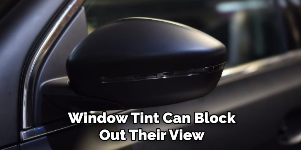 Window Tint Can Block Out Their View