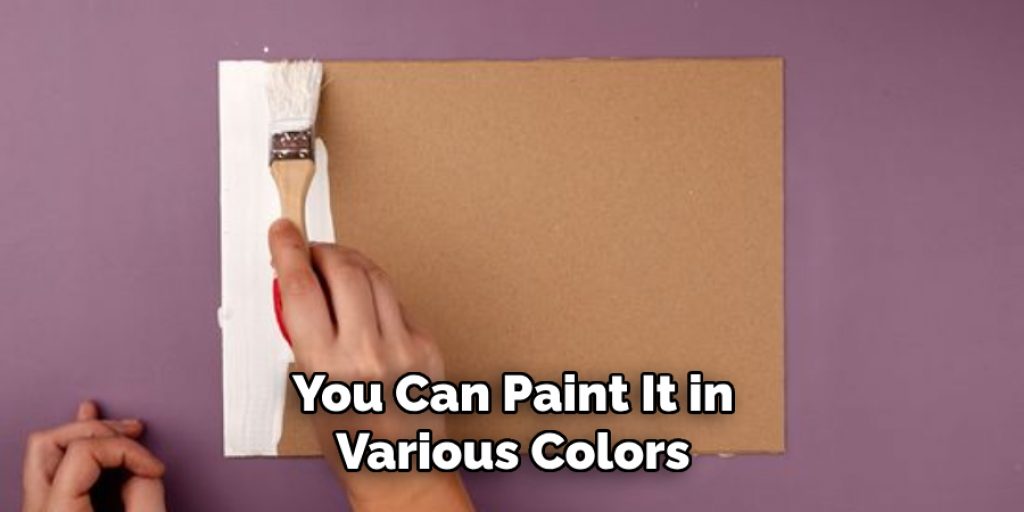 You Can Paint It in Various Colors