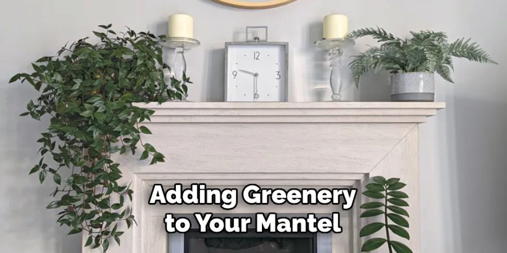 Adding Greenery to Your Mantel