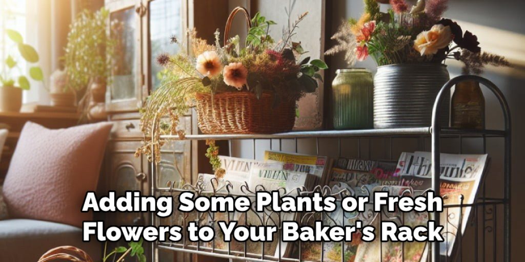 Adding Some Plants or Fresh Flowers to Your Baker's Rack