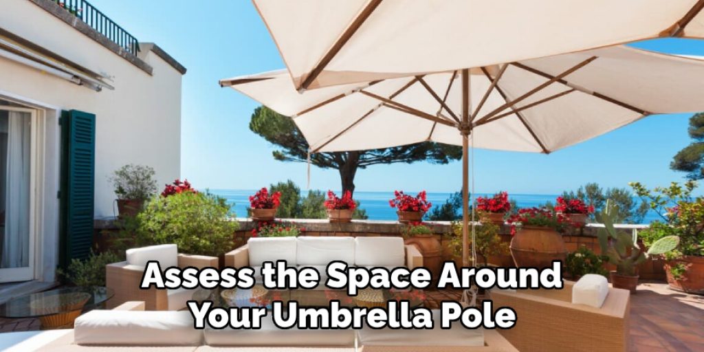 Assess the Space Around Your Umbrella Pole