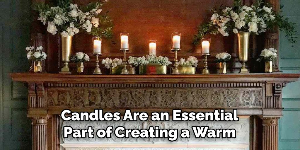 Candles Are an Essential Part of Creating a Warm