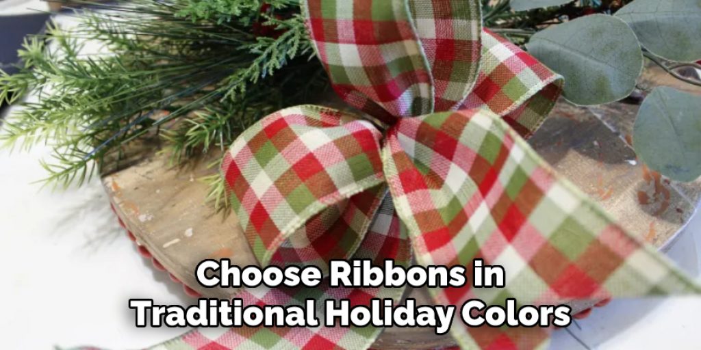 Choose Ribbons in Traditional Holiday Colors